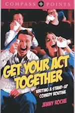 Compass Points: Get Your Act Together – Writing A Stand–up Comedy Routine