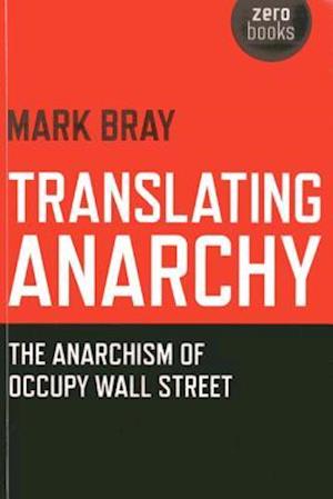 Translating Anarchy – The Anarchism of Occupy Wall Street