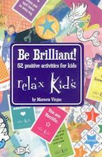Relax Kids: Be Brilliant! – 52 positive activities for kids
