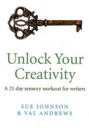 Unlock Your Creativity - a 21-day sensory workout for writers