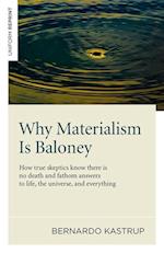 Why Materialism Is Baloney – How true skeptics know there is no death and fathom answers to life, the universe, and everything