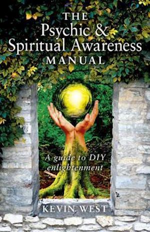 Psychic & Spiritual Awareness Manual, The - A guide to DIY enlightenment