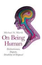 On Being Human – Distinctiveness, Dignity, Disability & Disposal