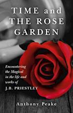 Time and The Rose Garden – Encountering the Magical in the life and works of J.B. Priestley