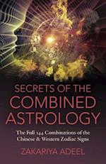 Secrets of the Combined Astrology – The Full 144 Combinations of the Chinese & Western Zodiac Signs