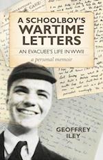 Schoolboy`s Wartime Letters: An Evacuu's Life in WWII a Personal Memoir