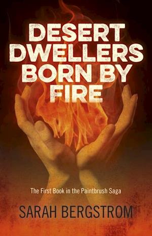 Desert Dwellers Born By Fire