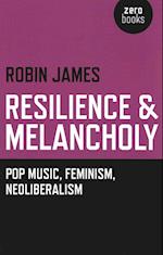 Resilience & Melancholy - pop music, feminism, neoliberalism