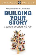 Compass Points: Building Your Story - A guide to structure and plot