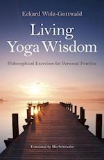 Living Yoga Wisdom – Philosophical Exercises for Personal Practice