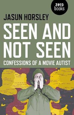 Seen and Not Seen – Confessions of a Movie Autist