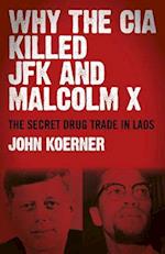 Why The CIA Killed JFK and Malcolm X – The Secret Drug Trade in Laos