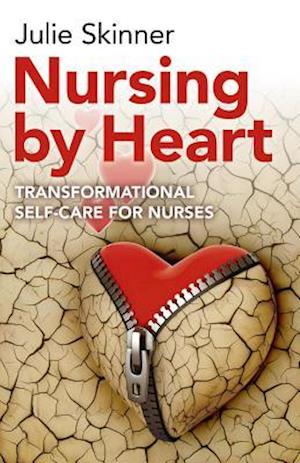 Nursing by Heart – transformational self–care for nurses