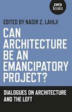 Can Architecture Be an Emancipatory Project?