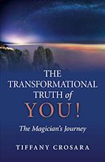 Transformational Truth of YOU!, The – The Magician`s Journey