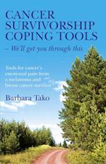 Cancer Survivorship Coping Tools – We`ll get you – Tools for cancer`s emotional pain from a melanoma and breast cancer survivor