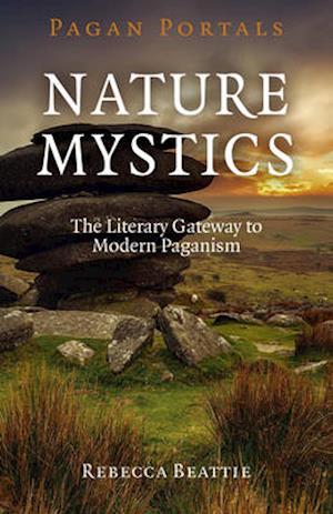 Pagan Portals – Nature Mystics – The Literary Gateway to Modern Paganism