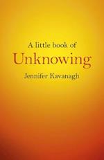 Little Book of Unknowing, A