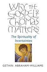 Why the Gospel of Thomas Matters – the Spirituality of Incertainties