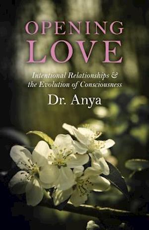 Opening Love – Intentional Relationships & the Evolution of Consciousness