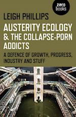 Austerity Ecology & the Collapse–porn Addicts – A defence of growth, progress, industry and stuff