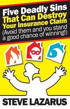 Five Deadly Sins That Can Destroy Your Insurance Claim