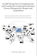 An Erp Perspective on Conglomerates and Transborder Corporations Business Process Management, Mergers and Acquisitions