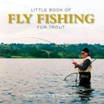 Little Book of Fly Fishing for Trout