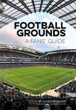 Football Grounds: A Fan's Guide 2017-18