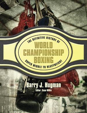 Definitive History of World Championship Boxing