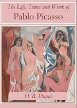 Life, Times and Work of Pablo Picasso