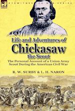 Life and Adventures of Chickasaw, the Scout