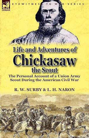 Life and Adventures of Chickasaw, the Scout