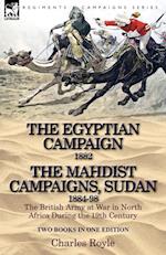 The Egyptian Campaign, 1882 & the Mahdist Campaigns, Sudan 1884-98 Two Books in One Edition