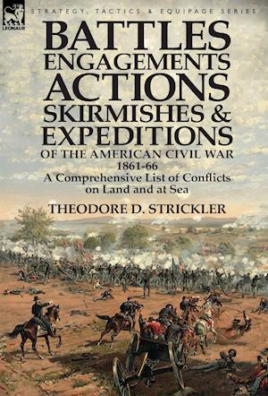 Battles, Engagements, Actions, Skirmishes and Expeditions of the American Civil War, 1861-66