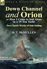 Down Channel and Orion (or How I Came to Sail Alone in a 19-Ton Yacht)