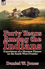 Forty Years Among the Indians