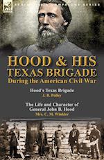 Hood & His Texas Brigade During the American Civil War