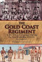 The Gold Coast Regiment in the African Campaigns During the First World War 1914-18