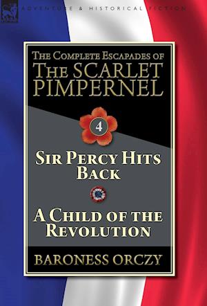 The Complete Escapades of The Scarlet Pimpernel-Volume 4