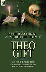 The Collected Supernatural and Weird Fiction of Theo Gift
