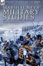 Marshal Ney's Military Studies: Battlefield Tactics and Army Organisation During the Napoleonic Age 