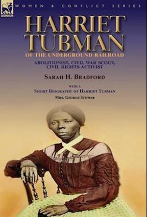 Harriet Tubman of the Underground Railroad-Abolitionist, Civil War Scout, Civil Rights Activist