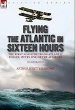 Flying the Atlantic in Sixteen Hours: the First Non-Stop Trans-Atlantic Flight, 1919 by One of the Aviators 
