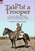 The Tale of a Trooper: a Classic Account of the New Zealand Mounted Rifles During the First World War 