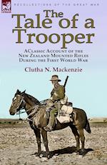 The Tale of a Trooper: a Classic Account of the New Zealand Mounted Rifles During the First World War 