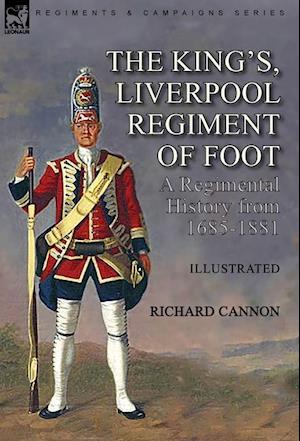The King's, Liverpool Regiment of Foot: a Regimental History from 1685-1881