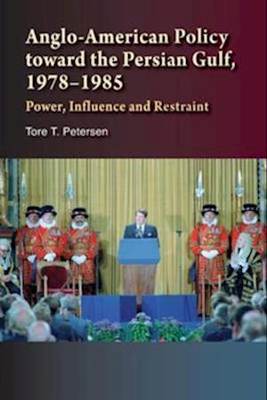 Anglo-American Policy toward the Persian Gulf, 1978-1985