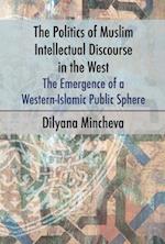 The Politics of Muslim Intellectual Discourse in the West
