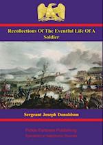 Recollections Of The Eventful Life Of A Soldier